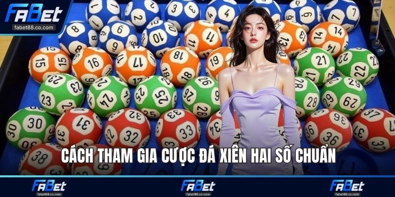 Cách tham gia cược đá xiên hai số chuẩn