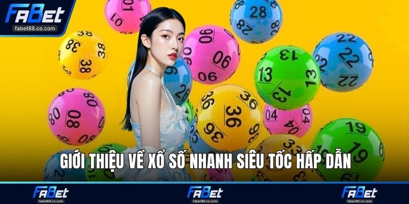 Giới thiệu về xổ số nhanh siêu tốc hấp dẫn