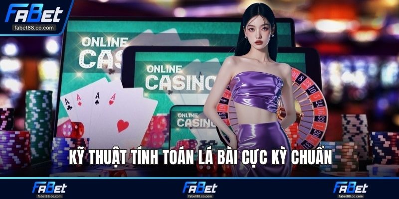 Kỹ thuật tính toán lá bài cực kỳ chuẩn