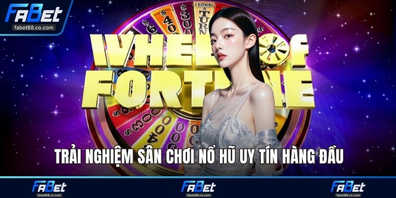 Trải nghiệm sân chơi nổ hũ uy tín hàng đầu